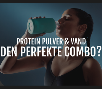 Proteinpulver og vand: Den perfekte kombination?